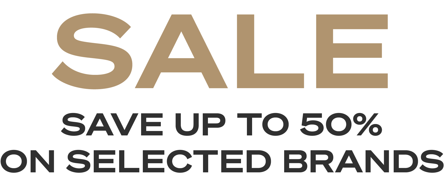 SALE | Save up to 50% on selected brands